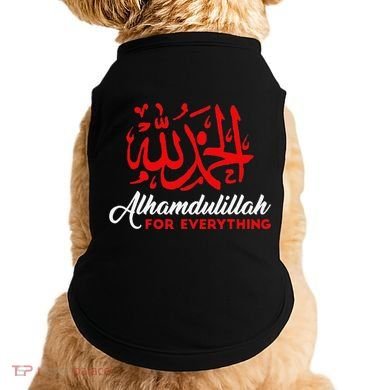 Alhamdulillah For Everything Gold Islamic For Muslim Doggie Tank
