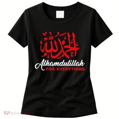 Alhamdulillah For Everything Gold Islamic For Muslim Women's T-Shirt