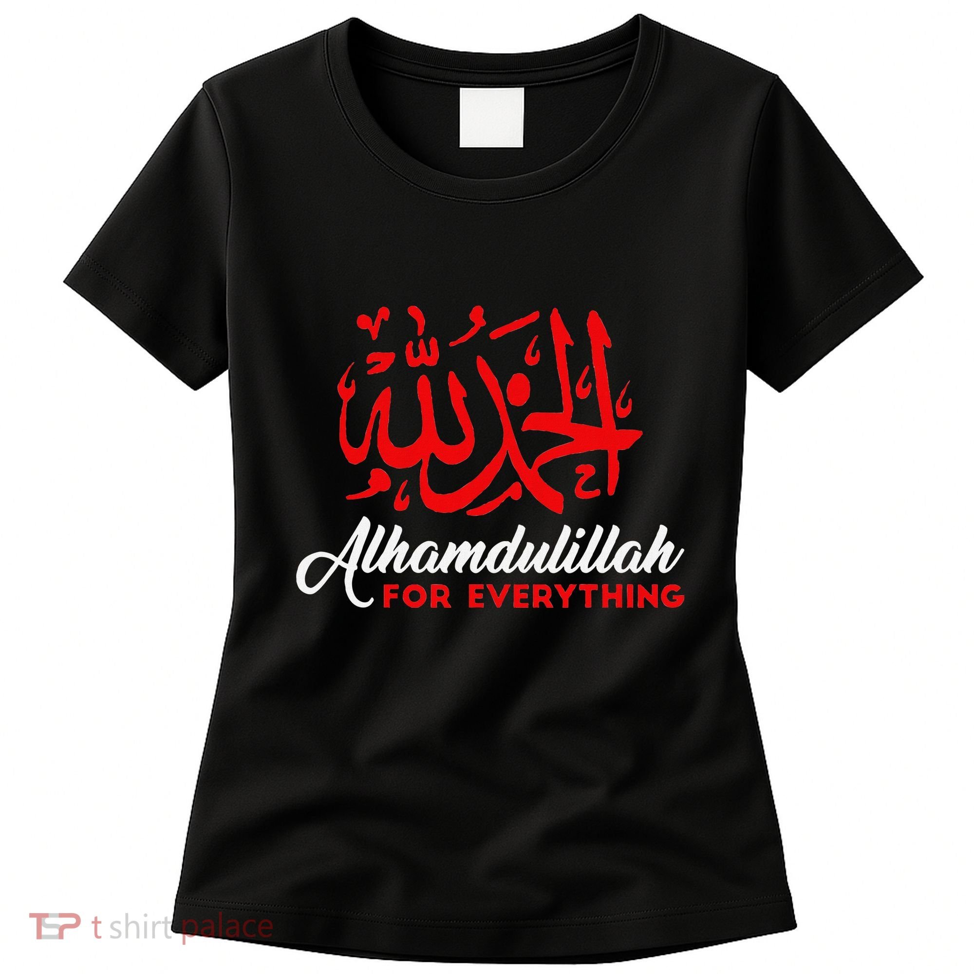 Alhamdulillah For Everything Gold Islamic For Muslim Women's T-Shirt