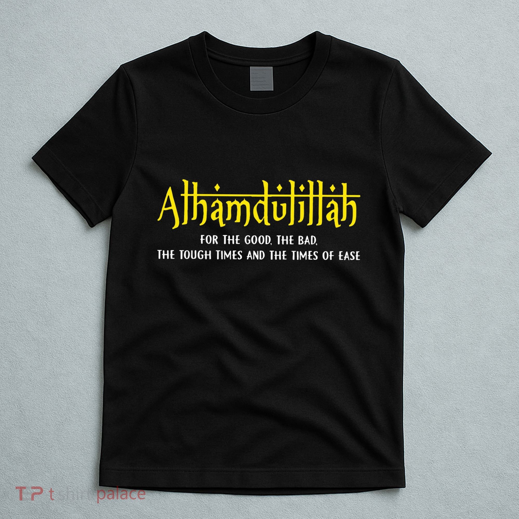 Alhamdulillah For Everything Islamic Gift For Muslim T-Shirt