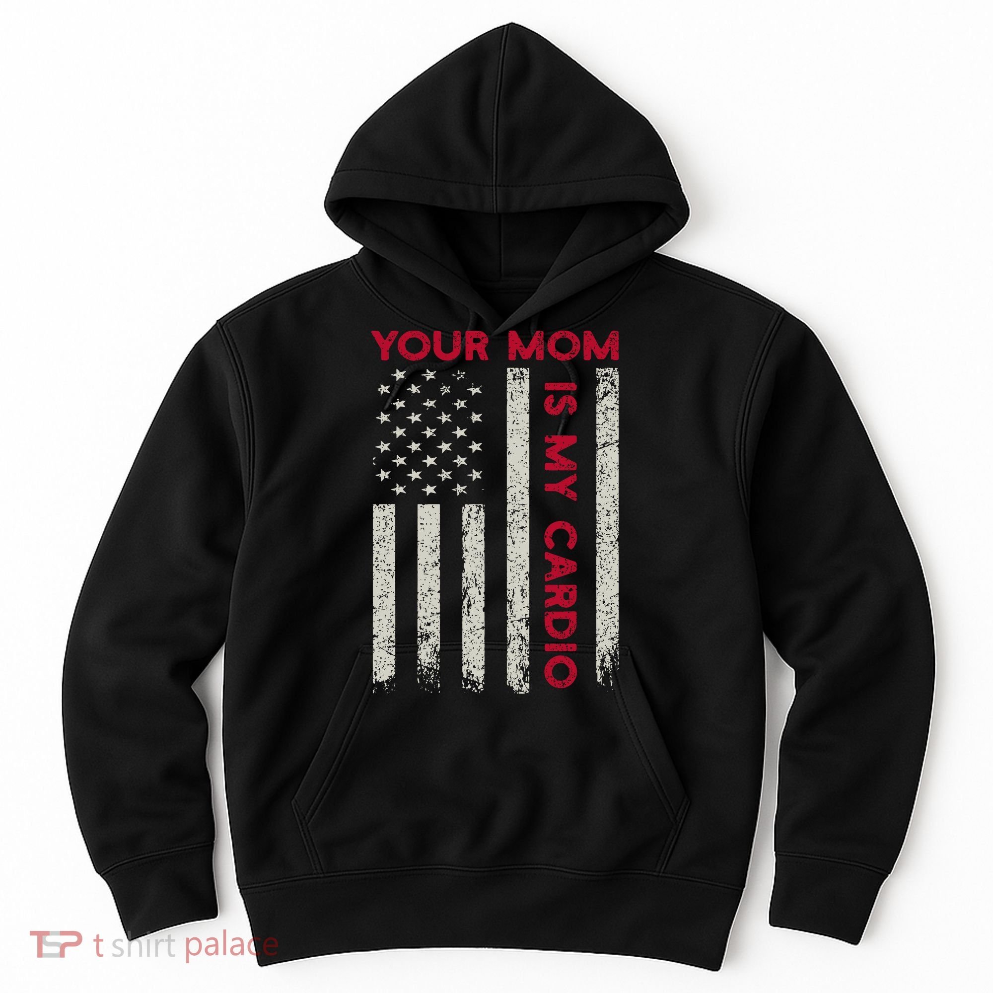 American Flag Funny Saying Your Mom Is My Cardio Hoodie