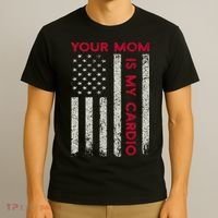 American Flag Funny Saying Your Mom Is My Cardio T-Shirt thumb 3