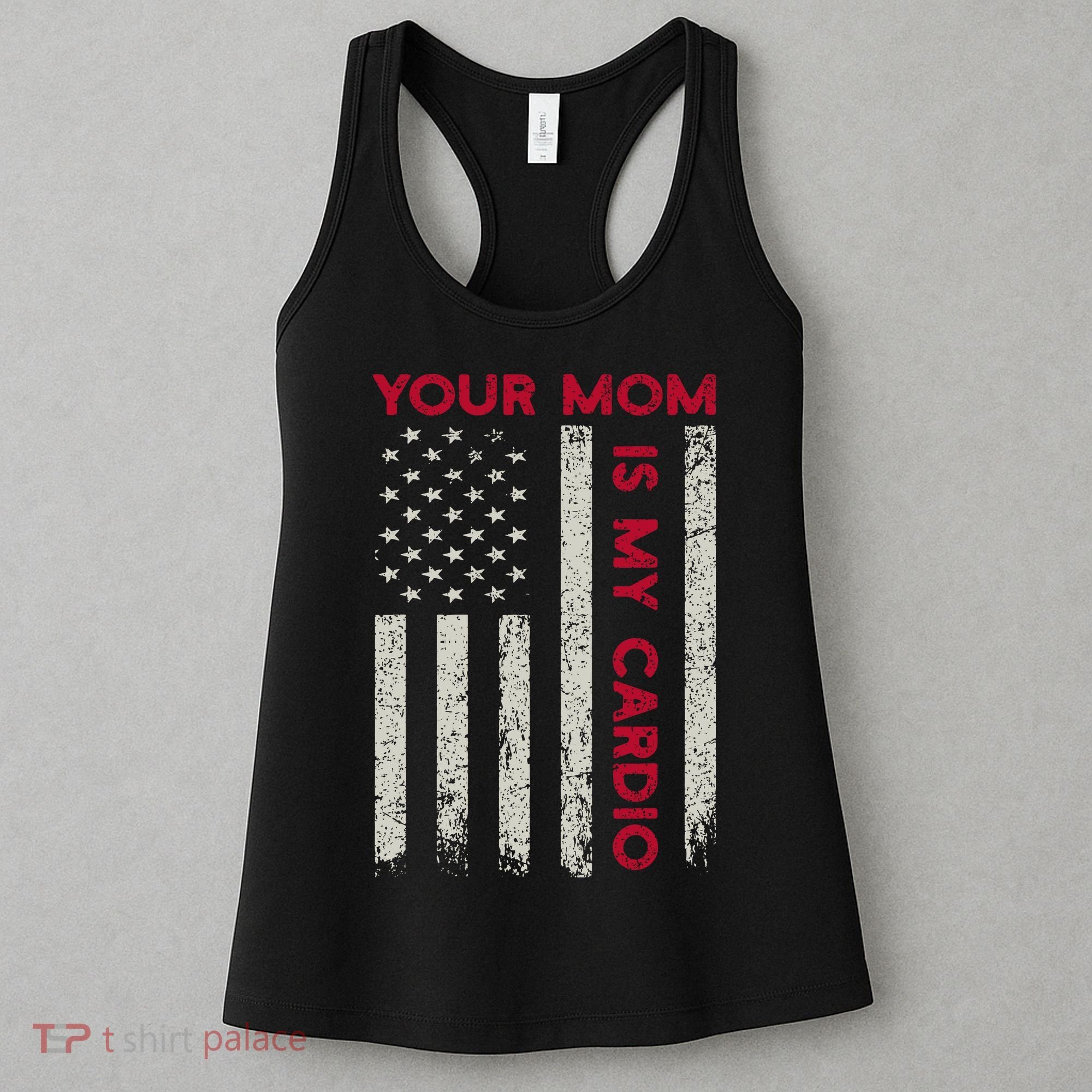 American Flag Funny Saying Your Mom Is My Cardio Women's Tank Top