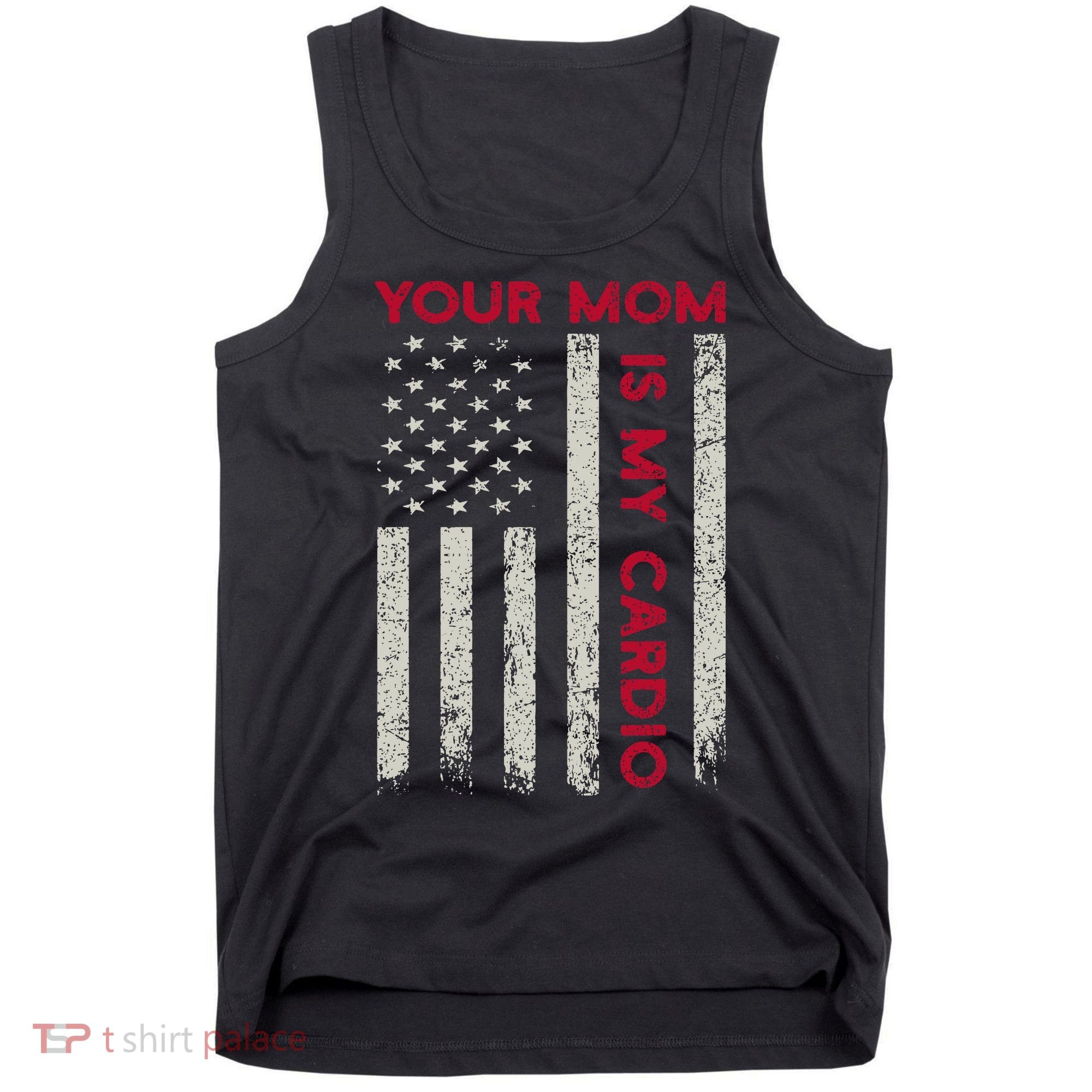 American Flag Funny Saying Your Mom Is My Cardio Tank Top