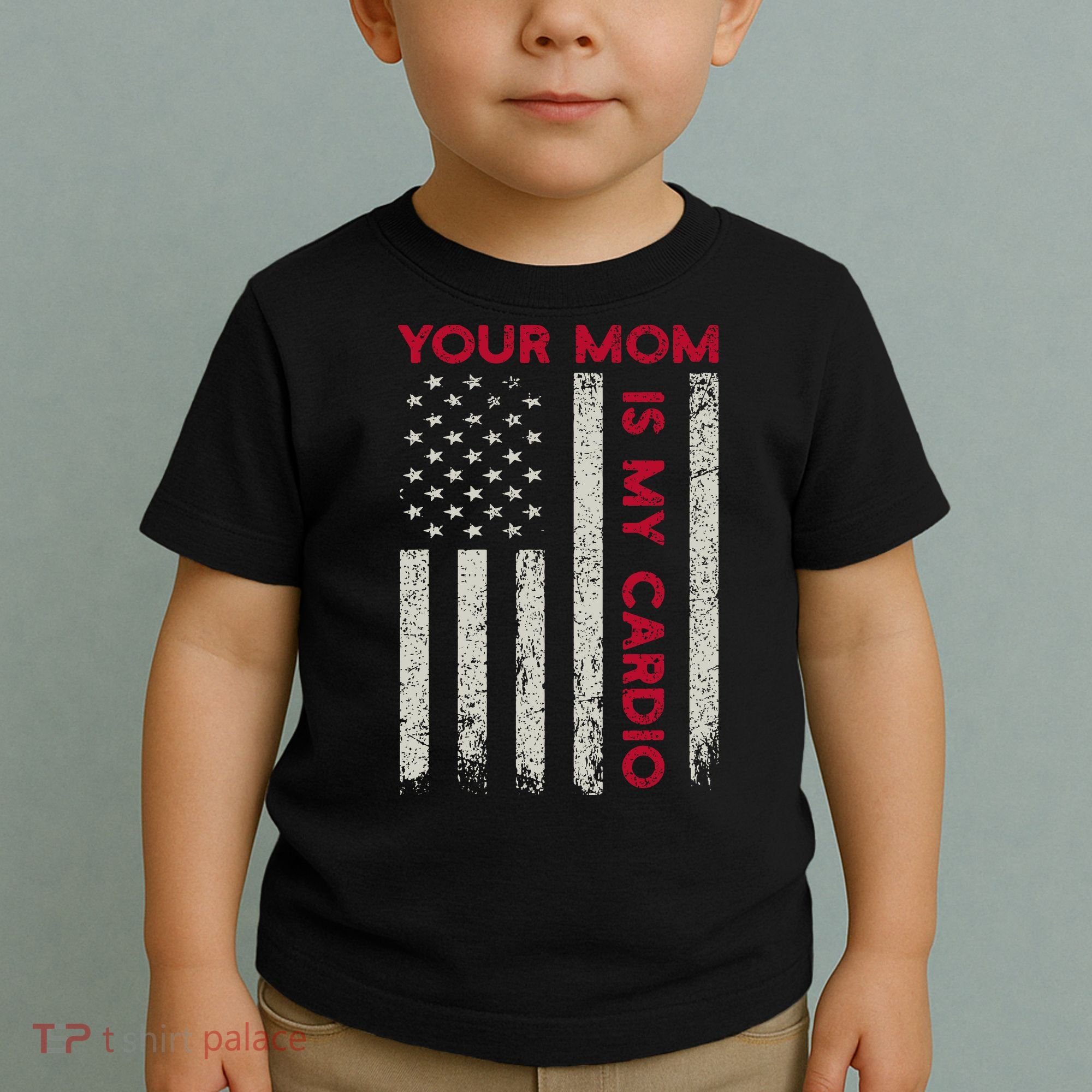 American Flag Funny Saying Your Mom Is My Cardio Toddler T-Shirt