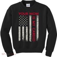 American Flag Funny Saying Your Mom Is My Cardio Kids Sweatshirt thumb 0