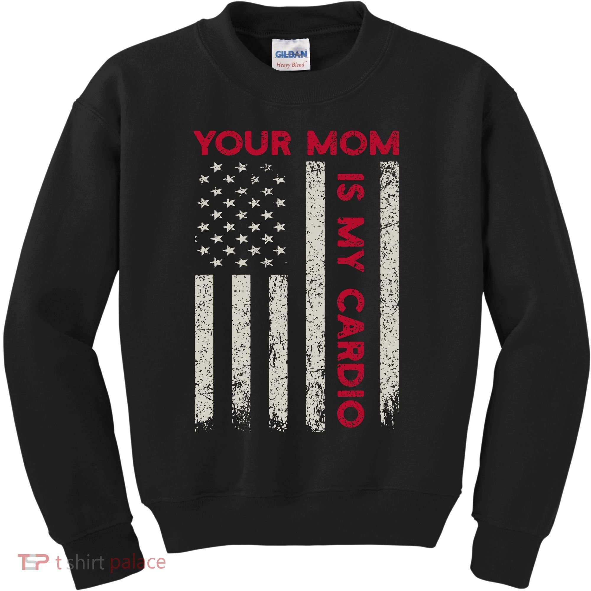 American Flag Funny Saying Your Mom Is My Cardio Kids Sweatshirt
