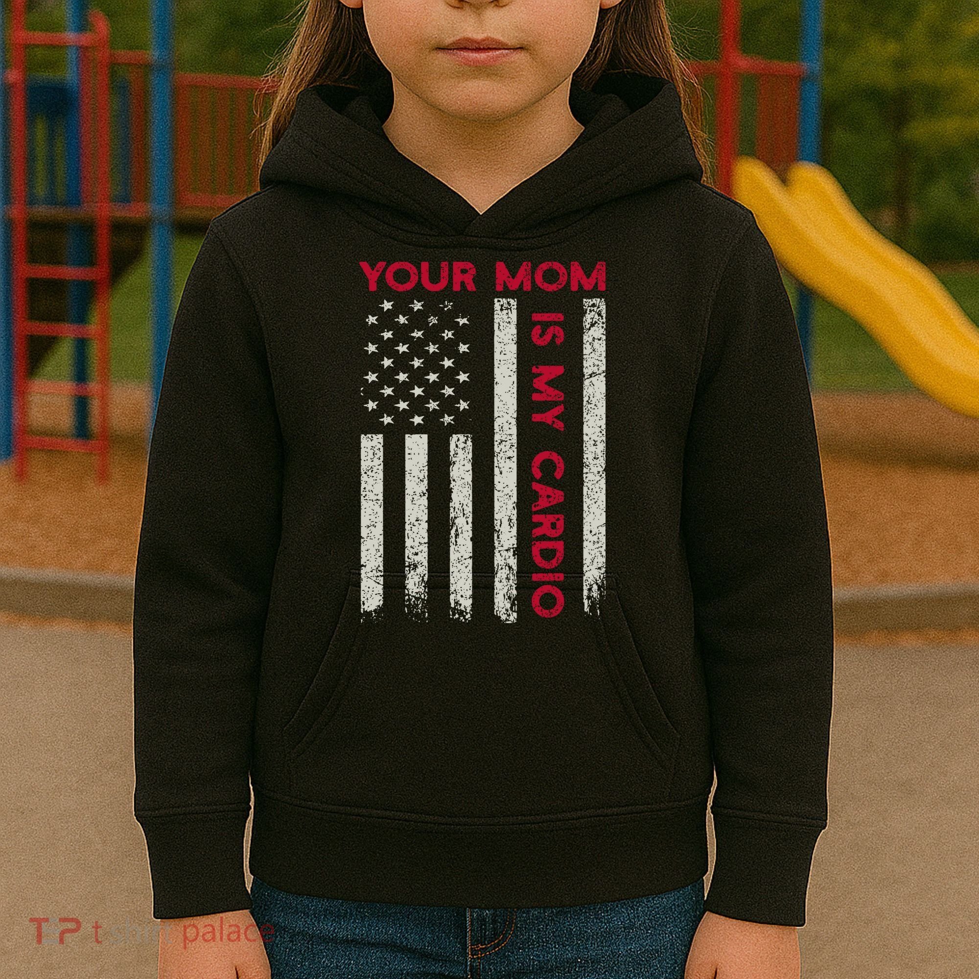 American Flag Funny Saying Your Mom Is My Cardio Kids Hoodie