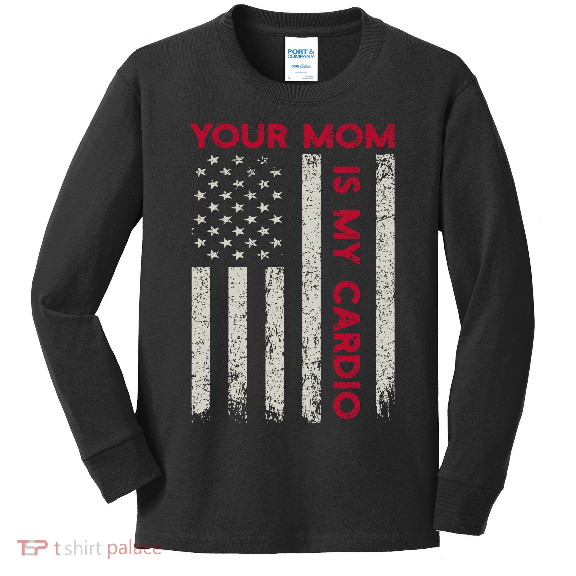 American Flag Funny Saying Your Mom Is My Cardio Kids Long Sleeve Shirt
