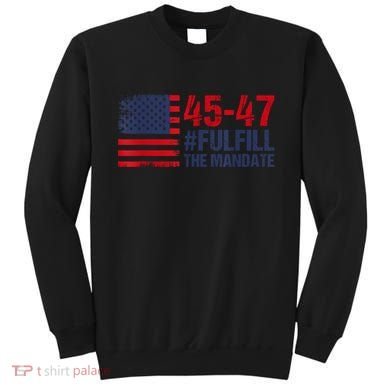 American Flag Fulfill The Mandate 45 47 Sweatshirt