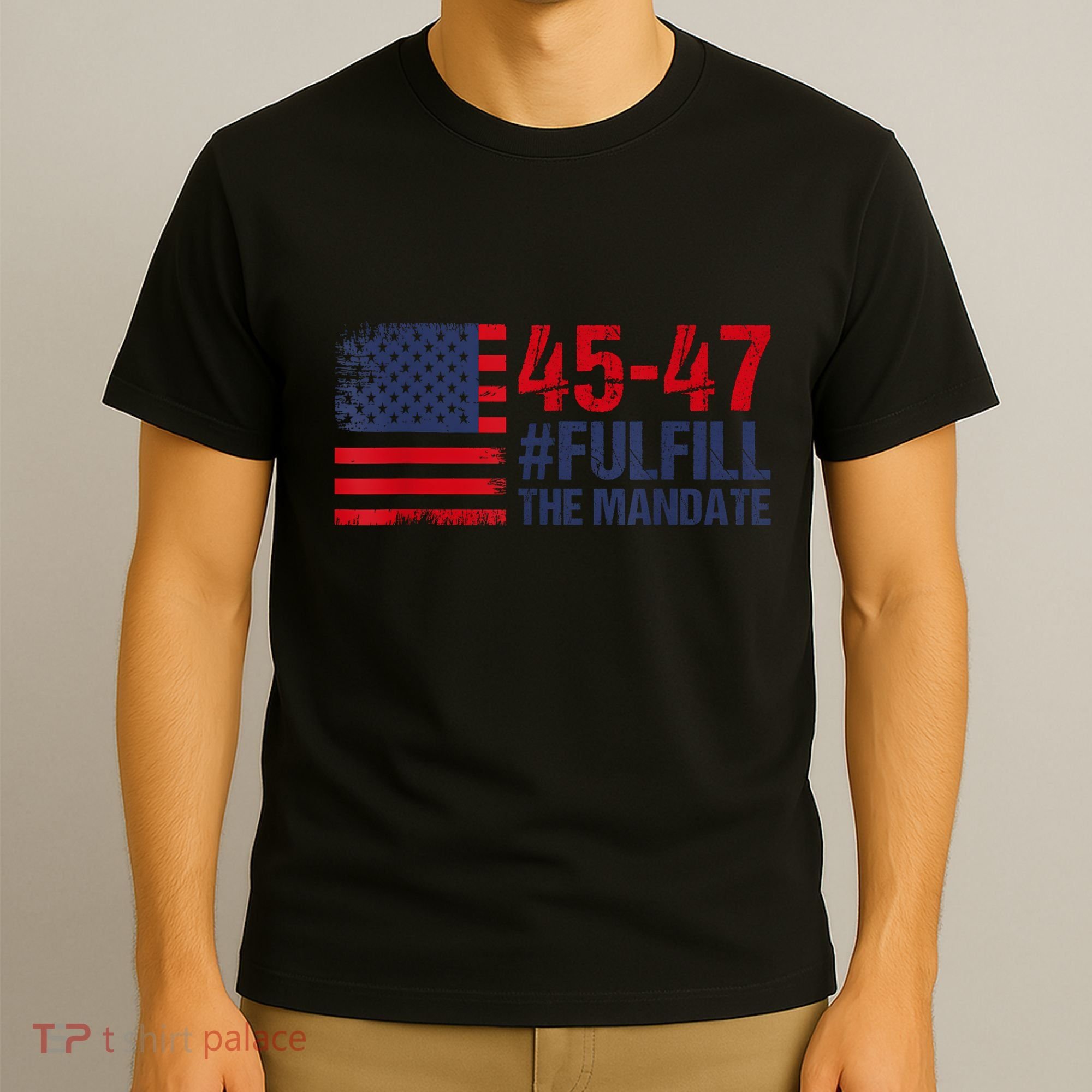 American Flag Fulfill The Mandate 45 47 T-Shirt