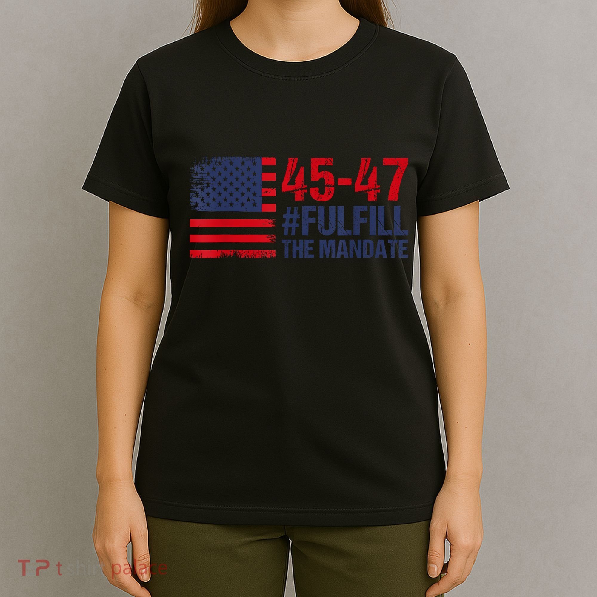 American Flag Fulfill The Mandate 45 47 T-Shirt
