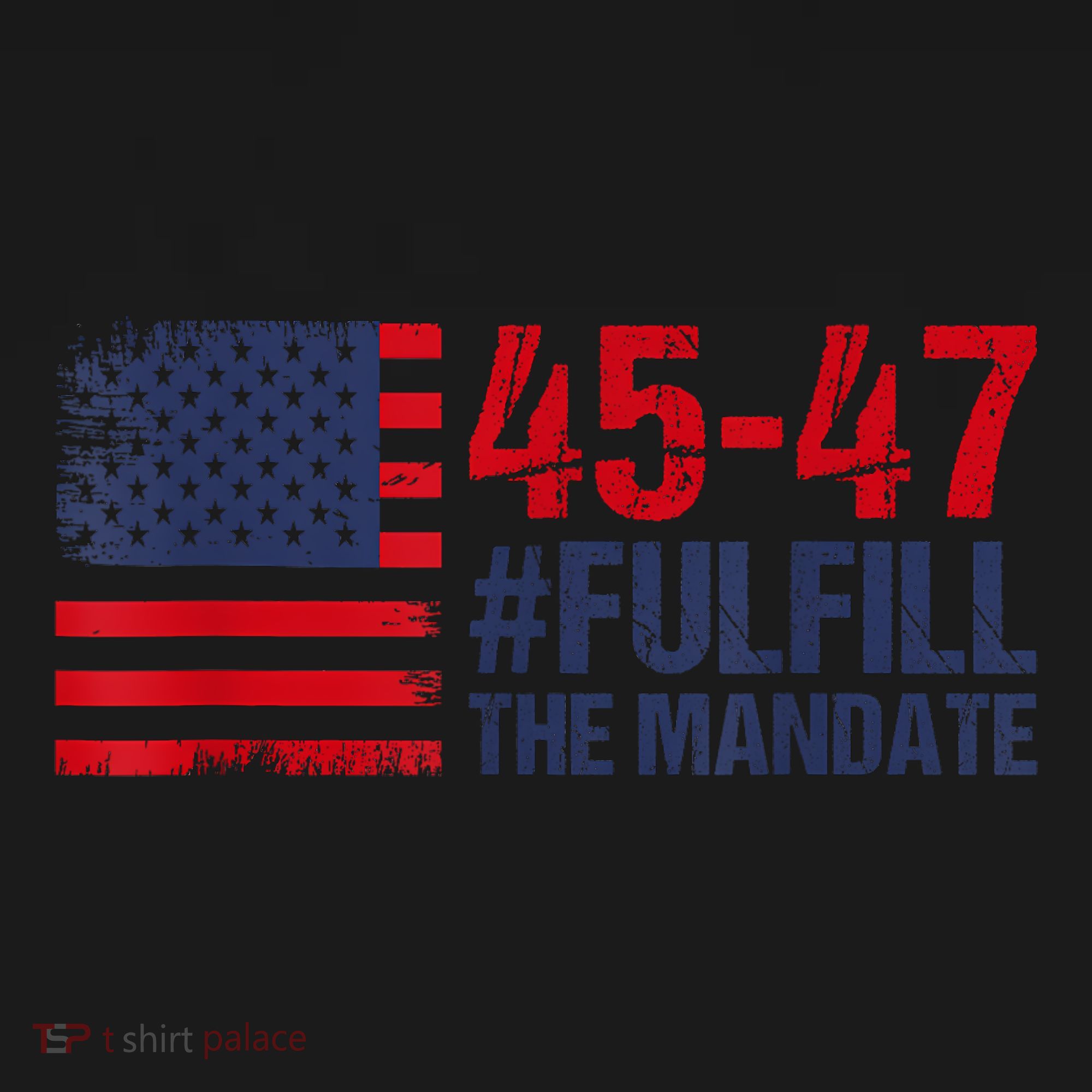 American Flag Fulfill The Mandate 45 47 T-Shirt