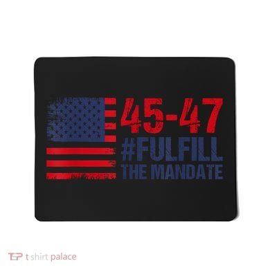 American Flag Fulfill The Mandate 45 47 Mousepad