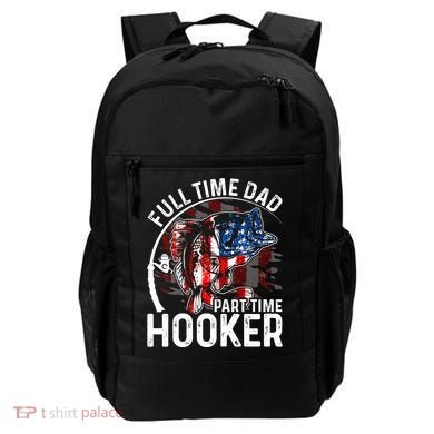 American Flag Full Time Dad Part Time Hooker Fathers Day Great Gift Backpack