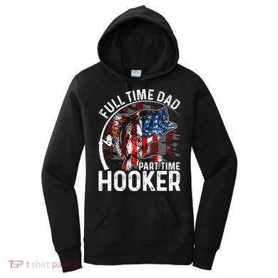 American Flag Full Time Dad Part Time Hooker Fathers Day Great Gift Women's Hoodie