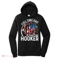 American Flag Full Time Dad Part Time Hooker Fathers Day Great Gift Women's Hoodie thumb 0