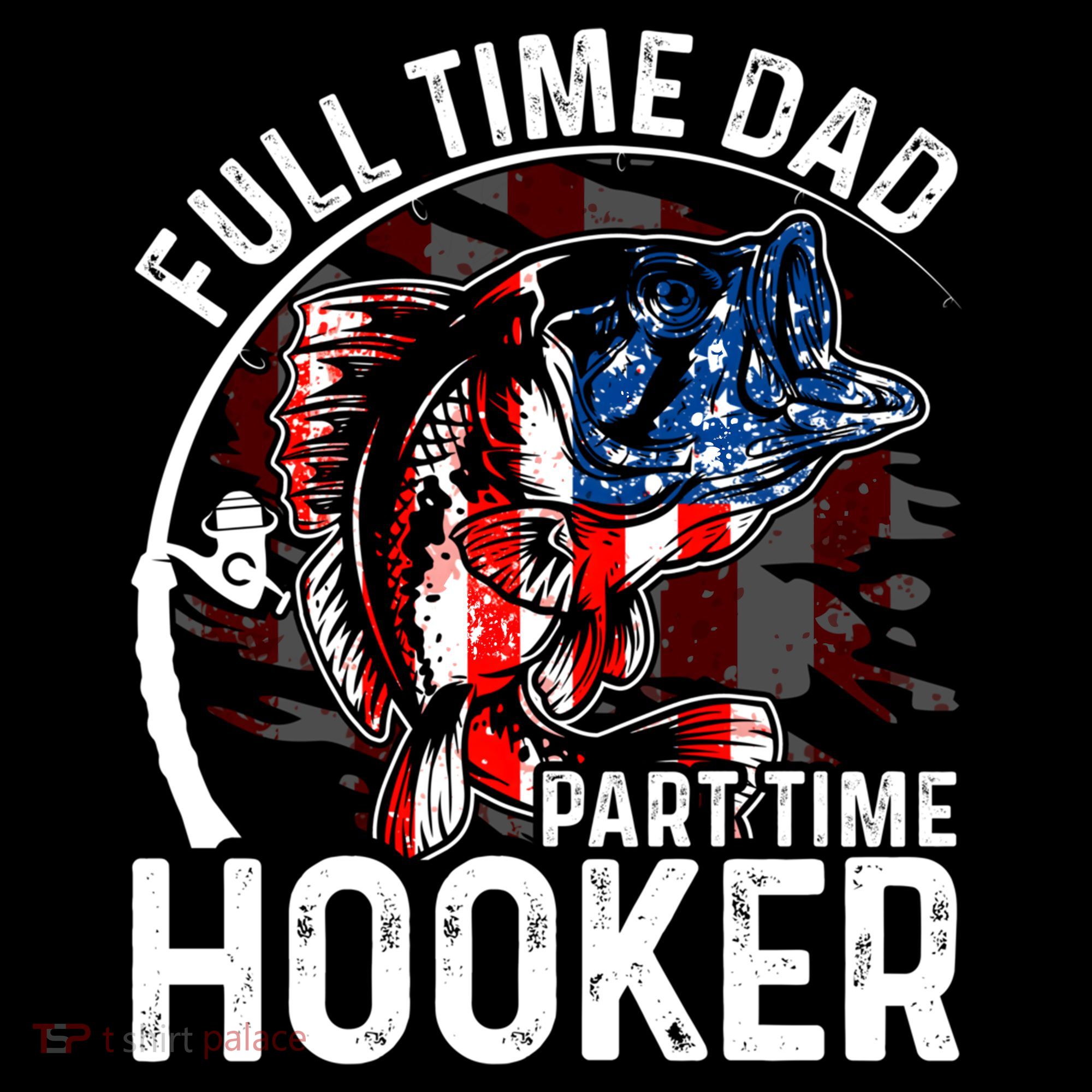 American Flag Full Time Dad Part Time Hooker Fathers Day Great Gift Women's Hoodie
