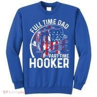 American Flag Full Time Dad Part Time Hooker Fathers Day Great Gift Sweatshirt thumb 0