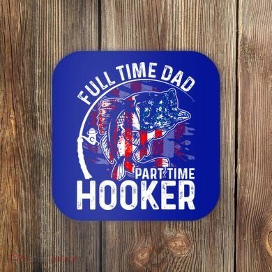 American Flag Full Time Dad Part Time Hooker Fathers Day Great Gift Coaster