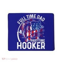 American Flag Full Time Dad Part Time Hooker Fathers Day Great Gift Mousepad thumb 0