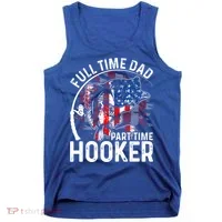 American Flag Full Time Dad Part Time Hooker Fathers Day Great Gift Tank Top thumb 0
