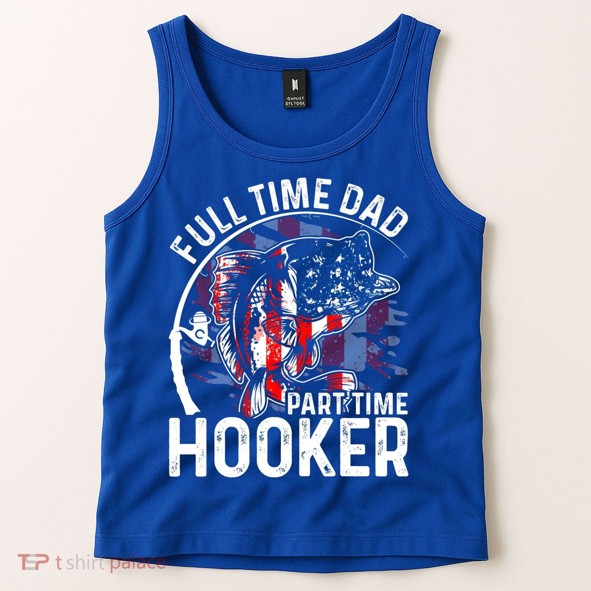 American Flag Full Time Dad Part Time Hooker Fathers Day Great Gift Tank Top