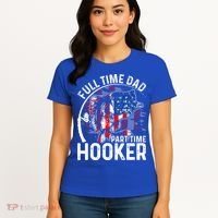 American Flag Full Time Dad Part Time Hooker Fathers Day Great Gift Women's T-Shirt thumb 4