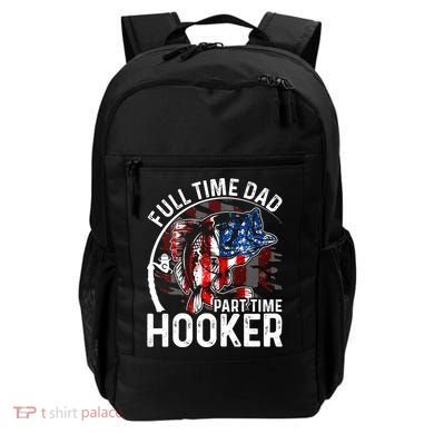 American Flag Full Time Dad Part Time Hooker Fathers Day Gift Backpack