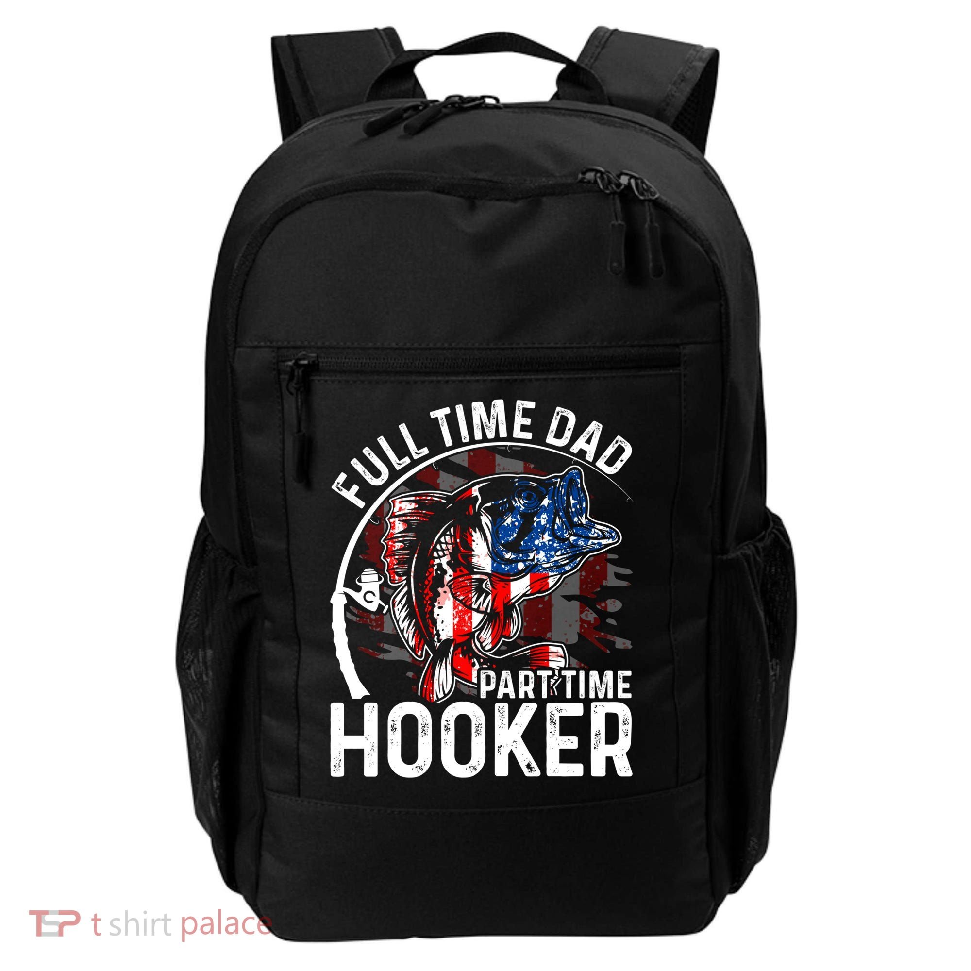 American Flag Full Time Dad Part Time Hooker Fathers Day Gift Backpack