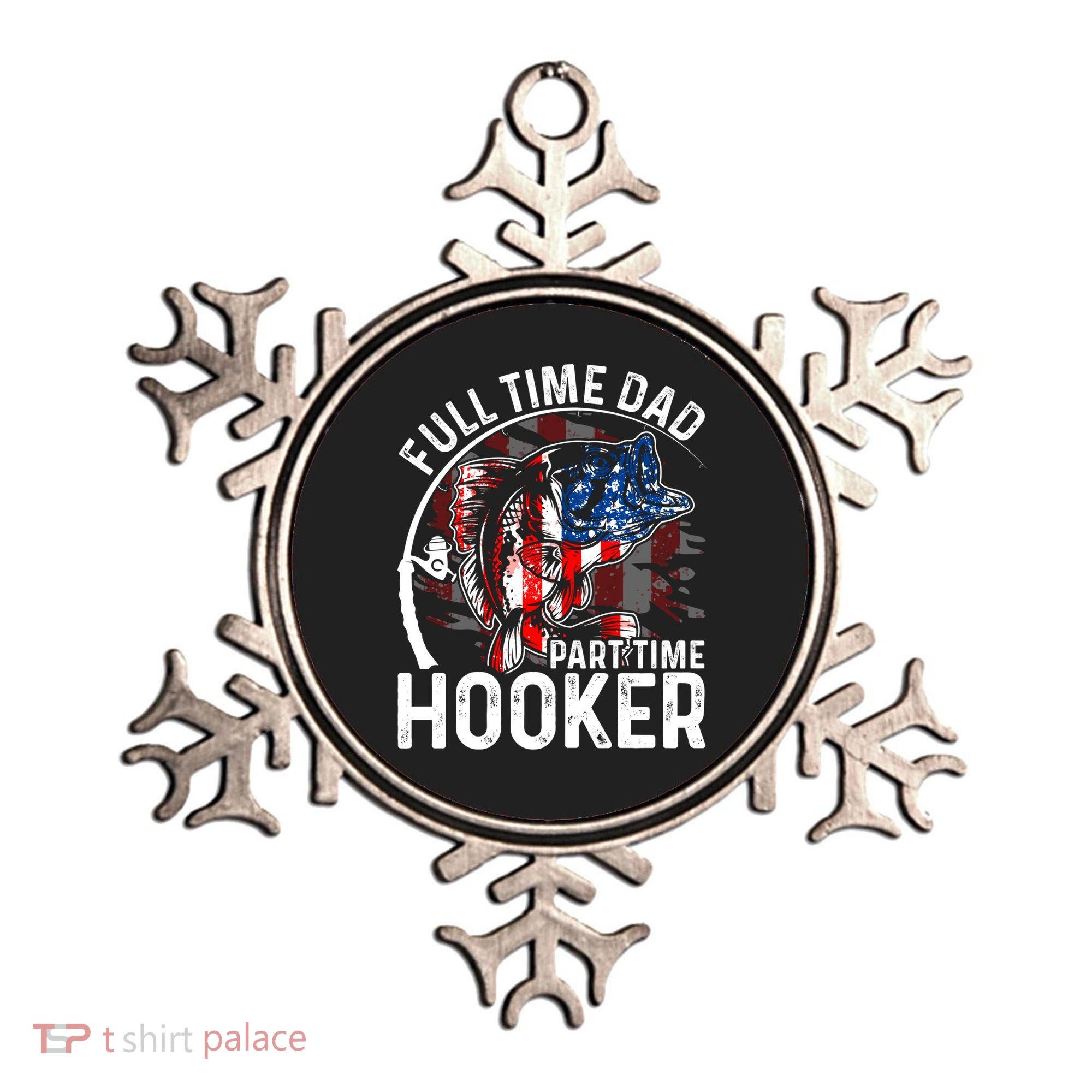 American Flag Full Time Dad Part Time Hooker Fathers Day Gift Ornament
