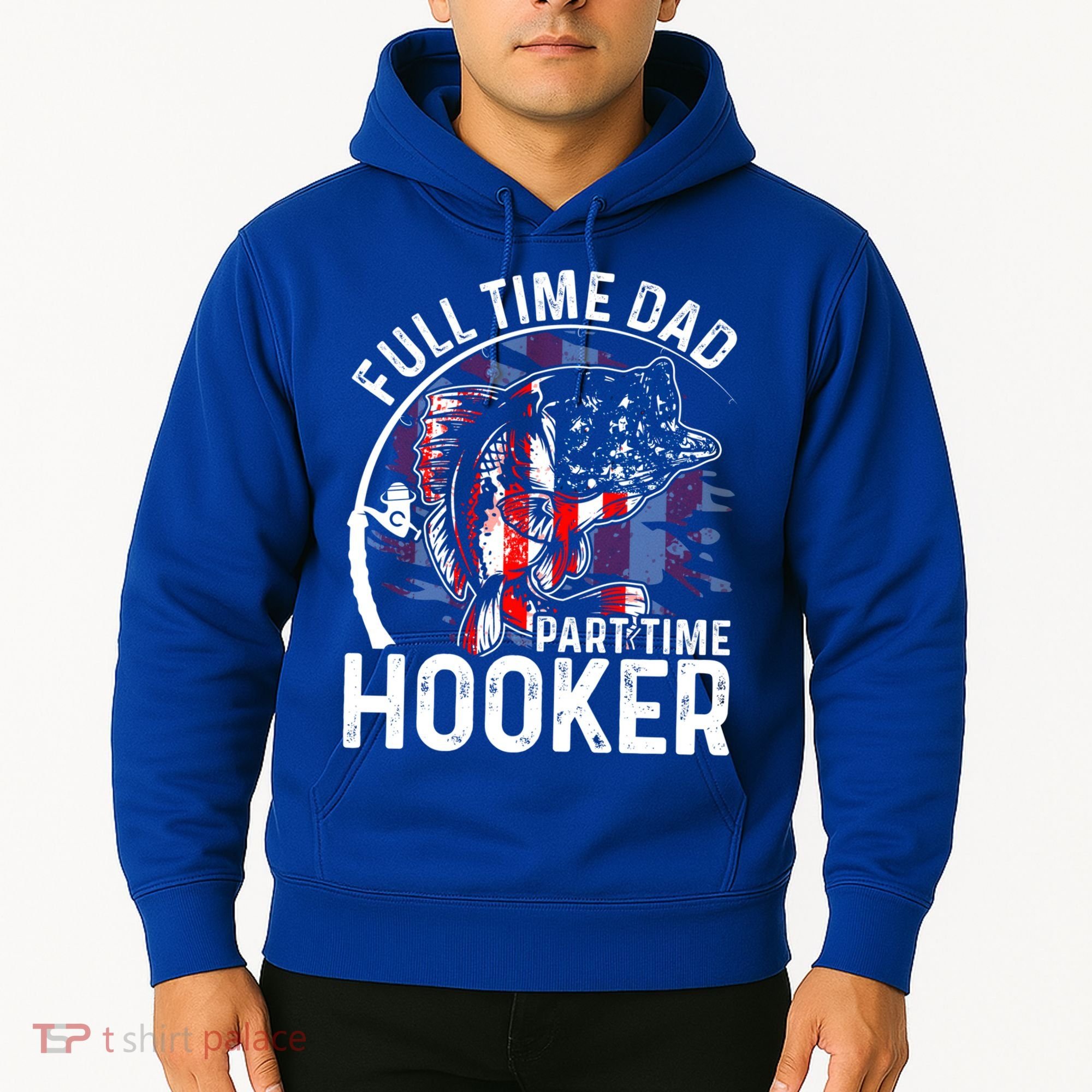 American Flag Full Time Dad Part Time Hooker Fathers Day Gift Hoodie