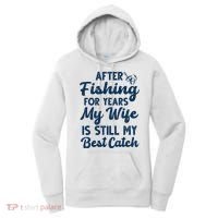 After Fishing For Years My Wife Is Still My Best Catch Women's Hoodie thumb 0