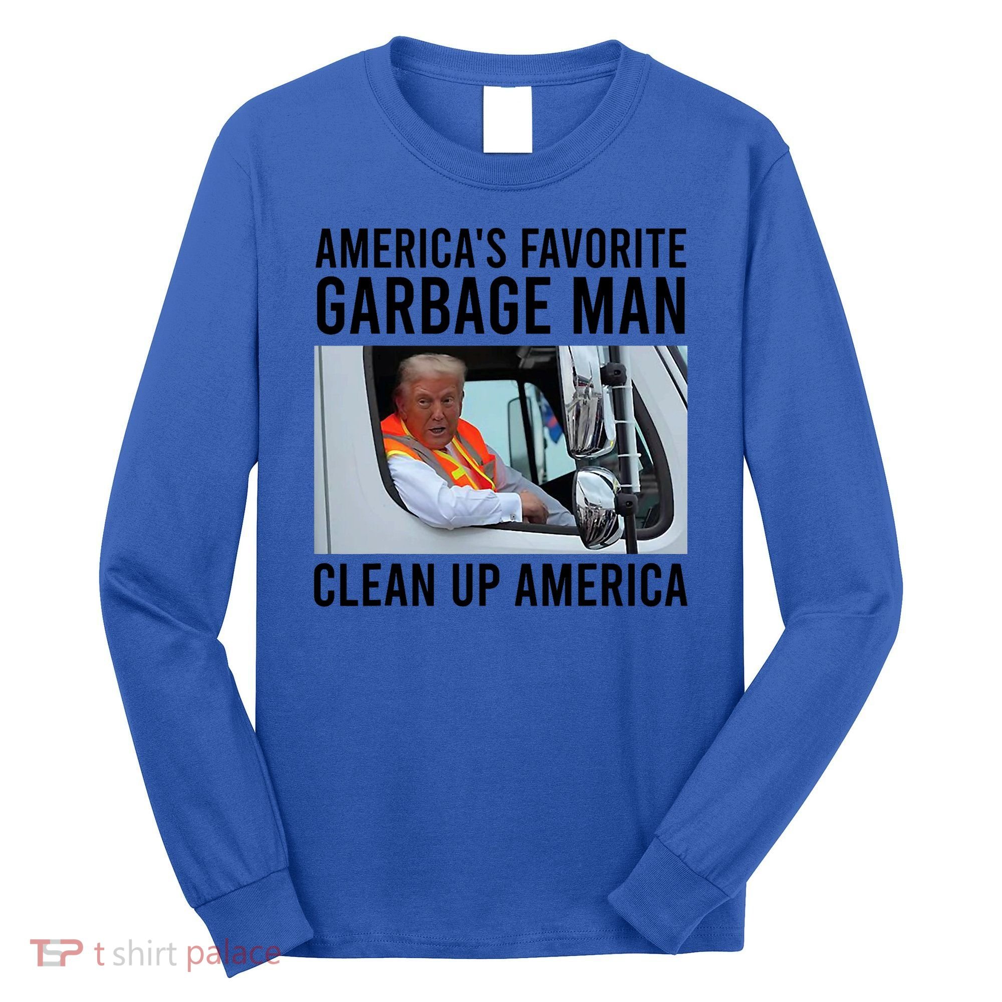 AmericaS Favorite Garbage Man Clean Up America Long Sleeve Shirt