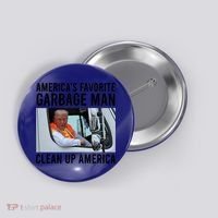 AmericaS Favorite Garbage Man Clean Up America Button thumb 0
