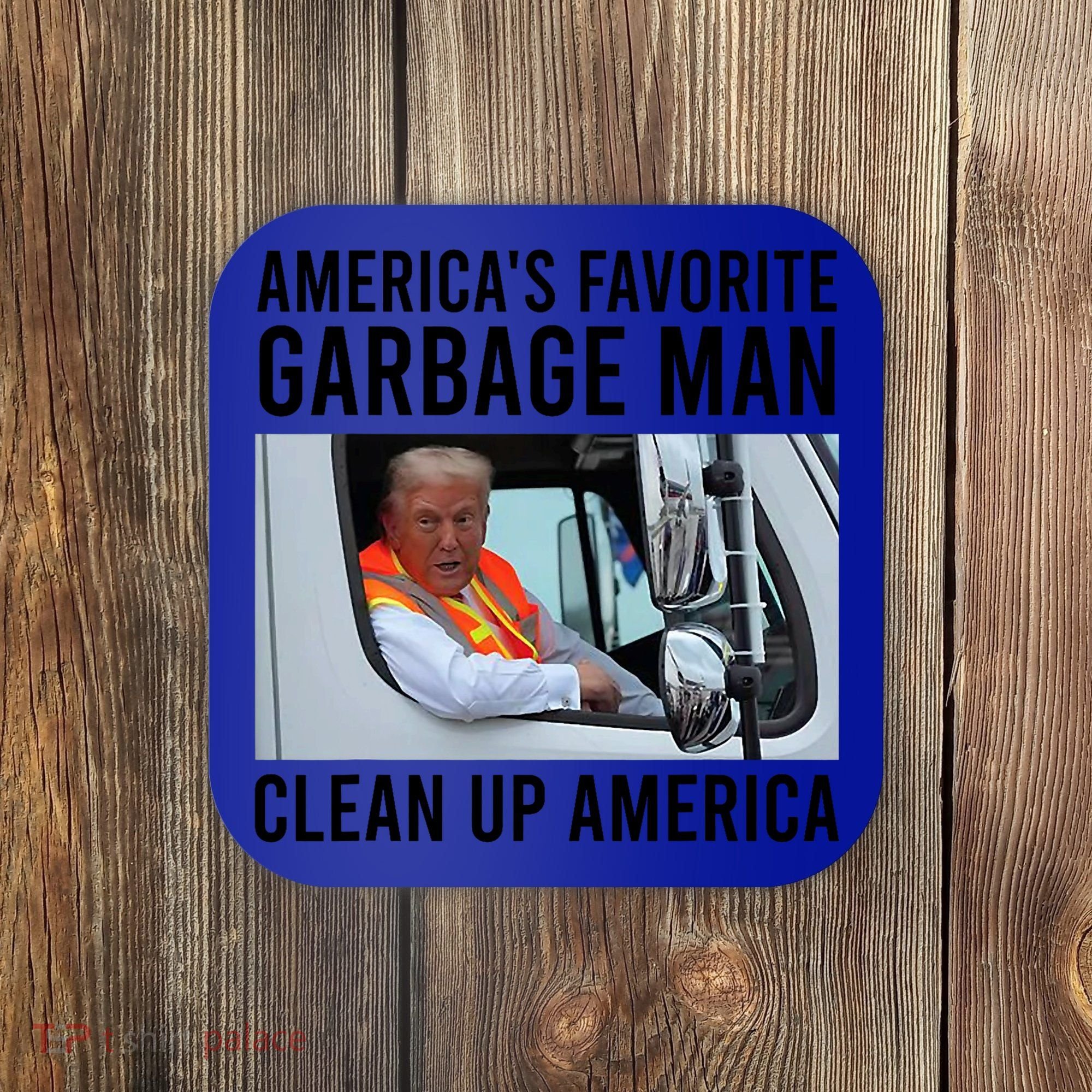 AmericaS Favorite Garbage Man Clean Up America Coaster