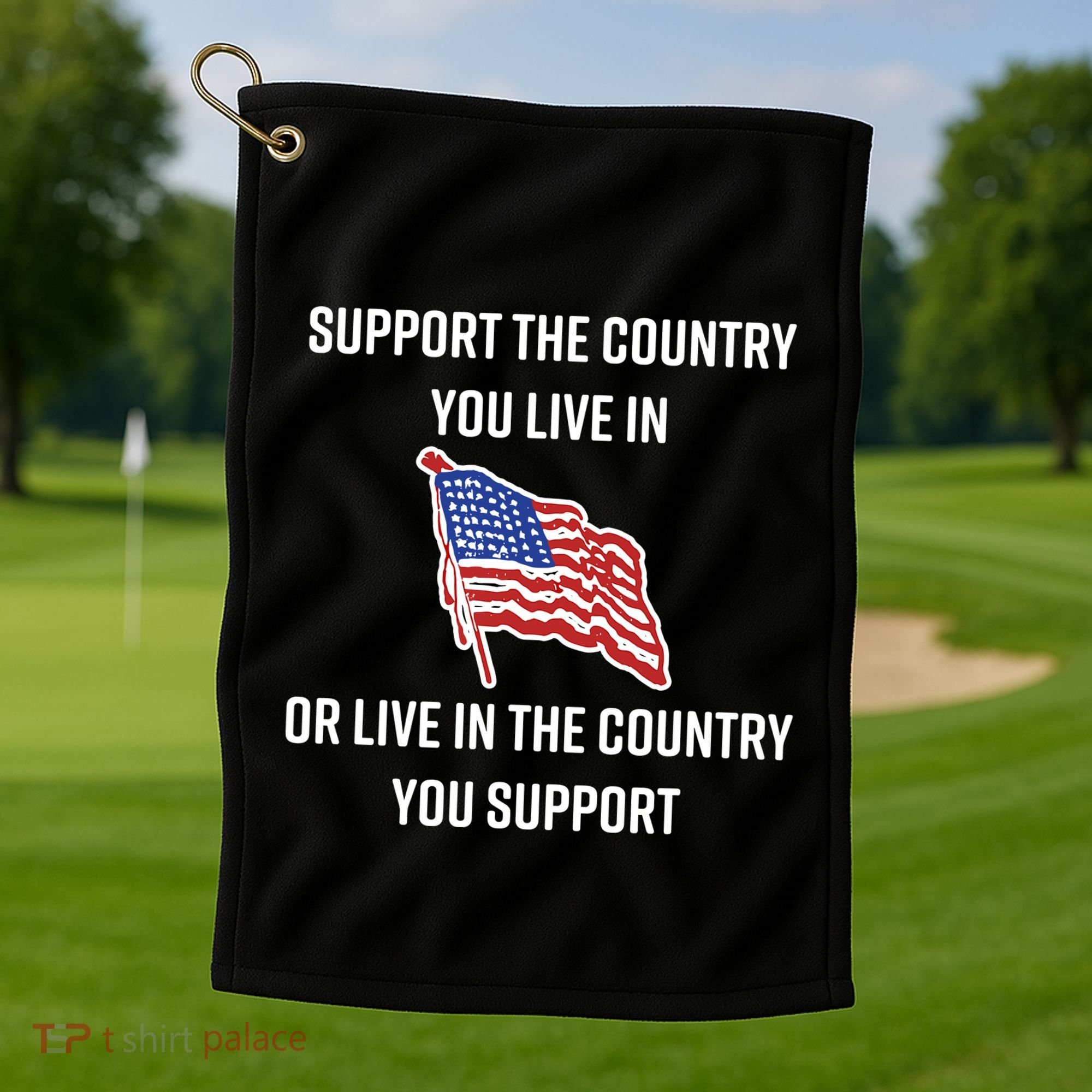 American Flag Gift Support The Country You Live In Golf Towel
