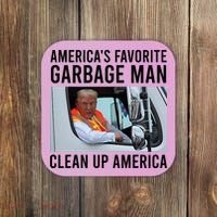AmericaS Favorite Garbage Man Clean Up America Coaster thumb 0