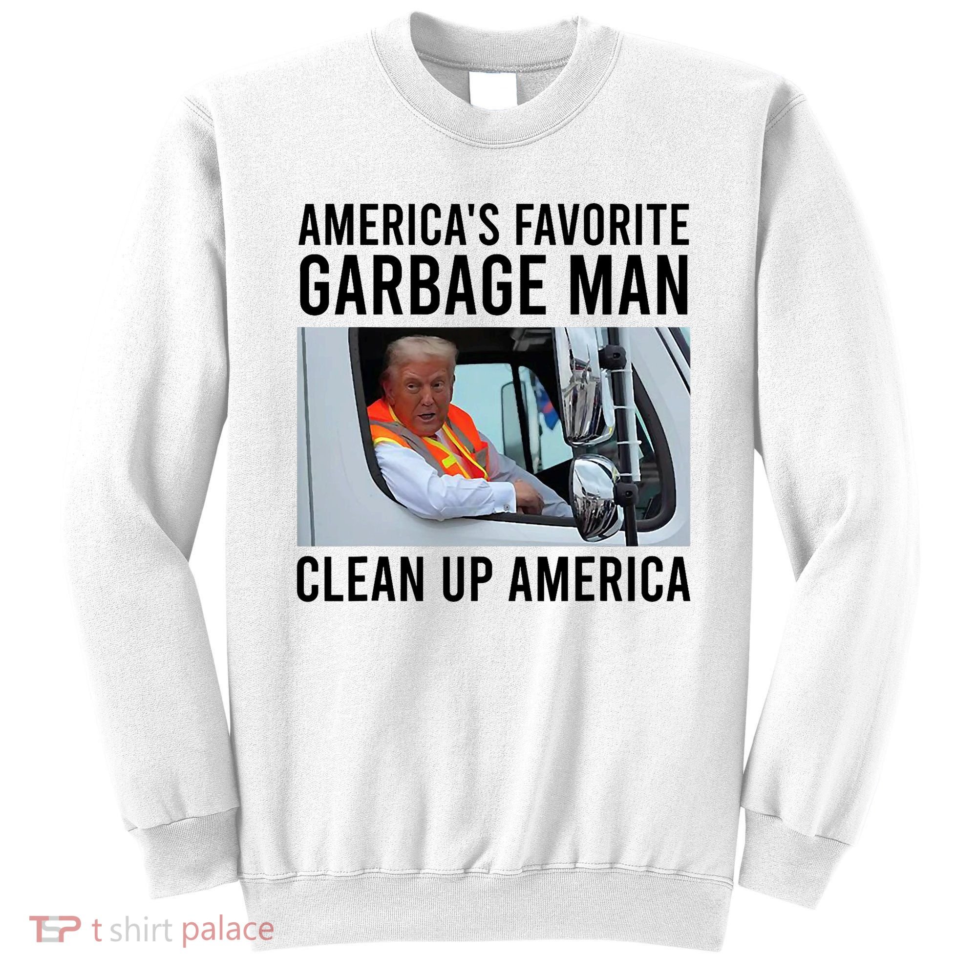 AmericaS Favorite Garbage Man Clean Up America Sweatshirt
