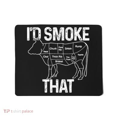 A Funny Gift For Bbq Cook Lovers I'd Smoke That Cow Beef Mousepad