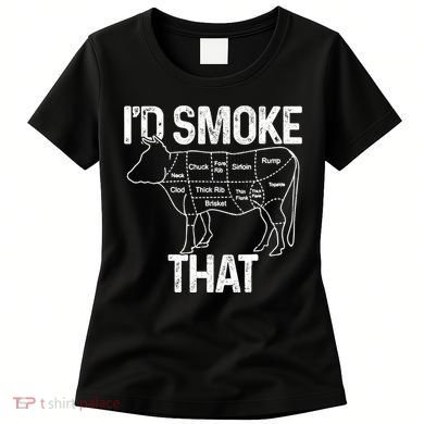 A Funny Gift For Bbq Cook Lovers I'd Smoke That Cow Beef Women's T-Shirt