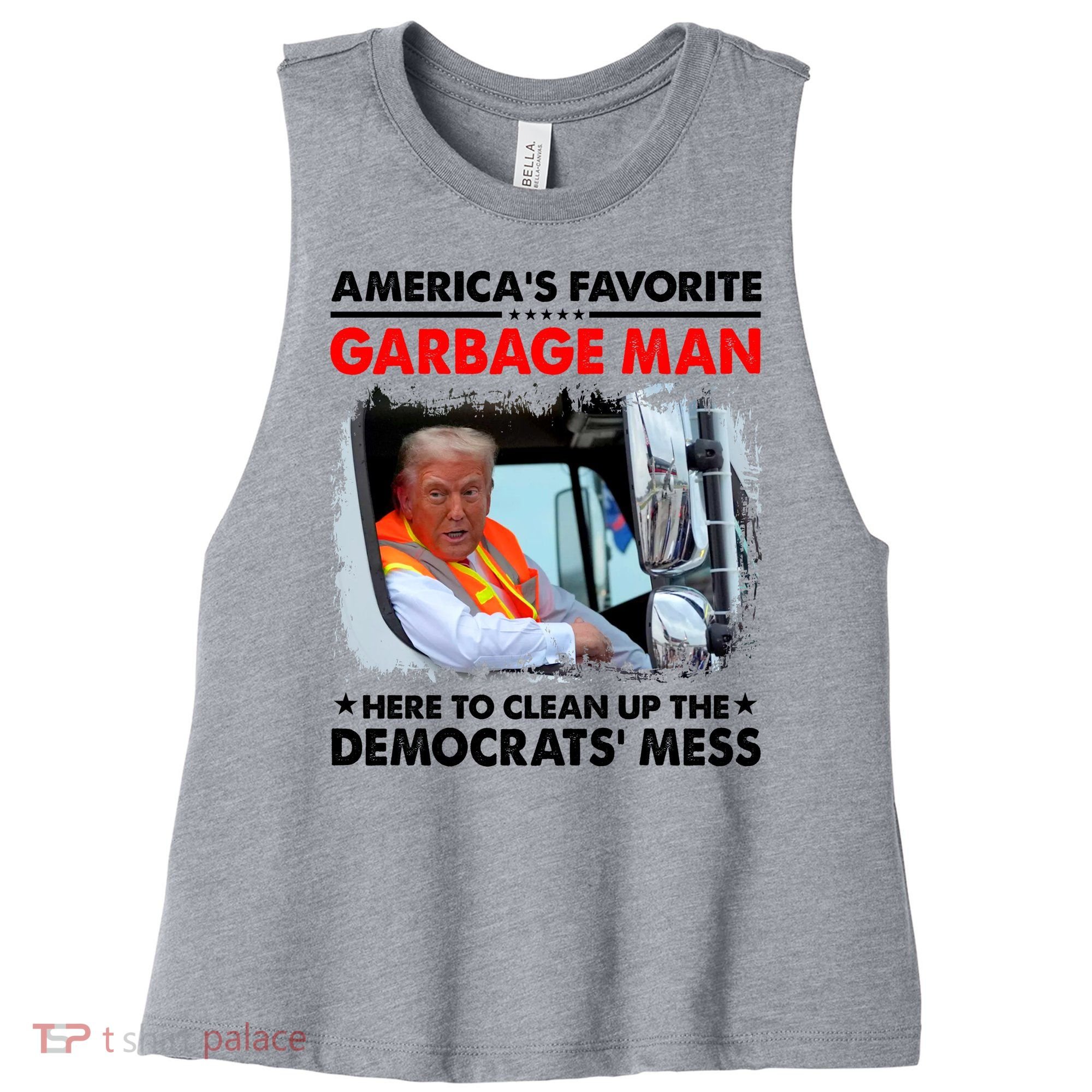 Americas Favorite Garbage Man Here To Clean Up The Democrats Mess Trump 2024 Women's Racerback Cropped Tank
