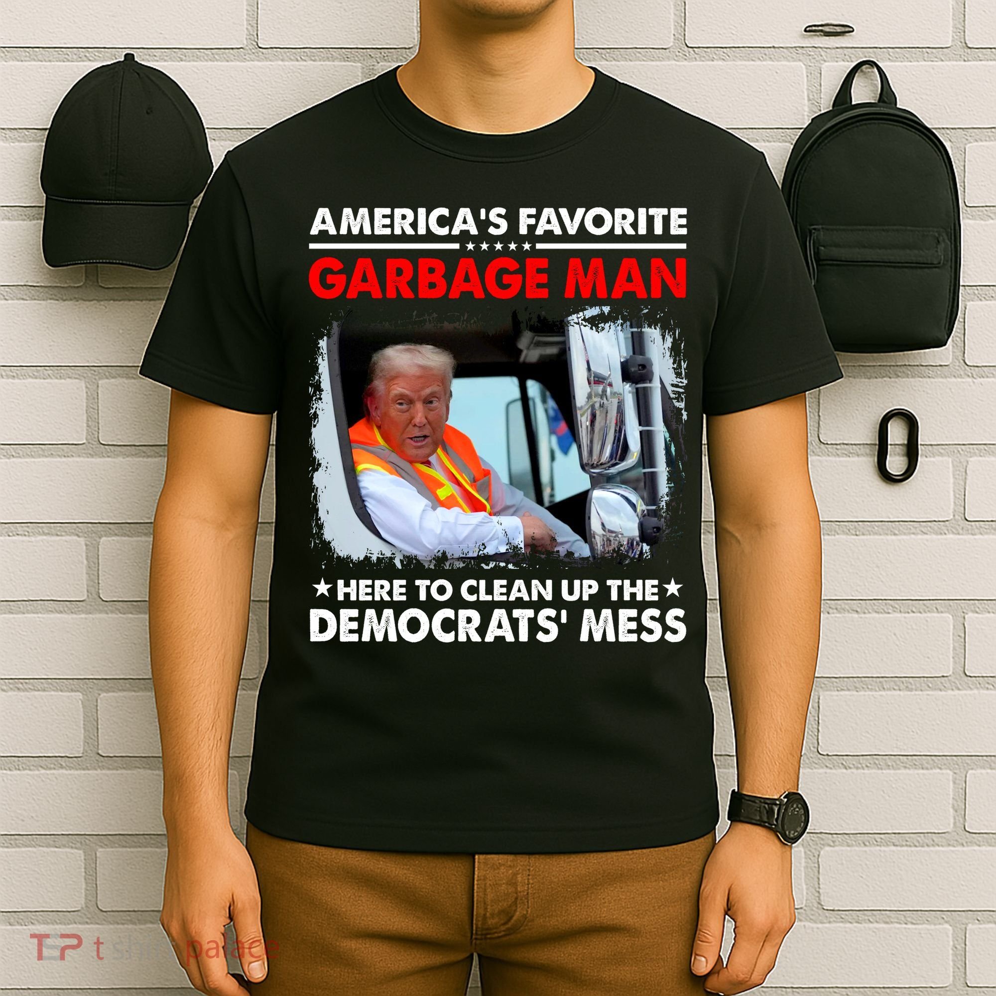 Americas Favorite Garbage Man Here To Clean Up The Democrats Mess Trump 2024 T-Shirt
