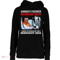 Americas Favorite Garbage Man Here To Clean Up The Democrats Mess Trump 2024 Womens Funnel Neck Pullover Hood thumb 0