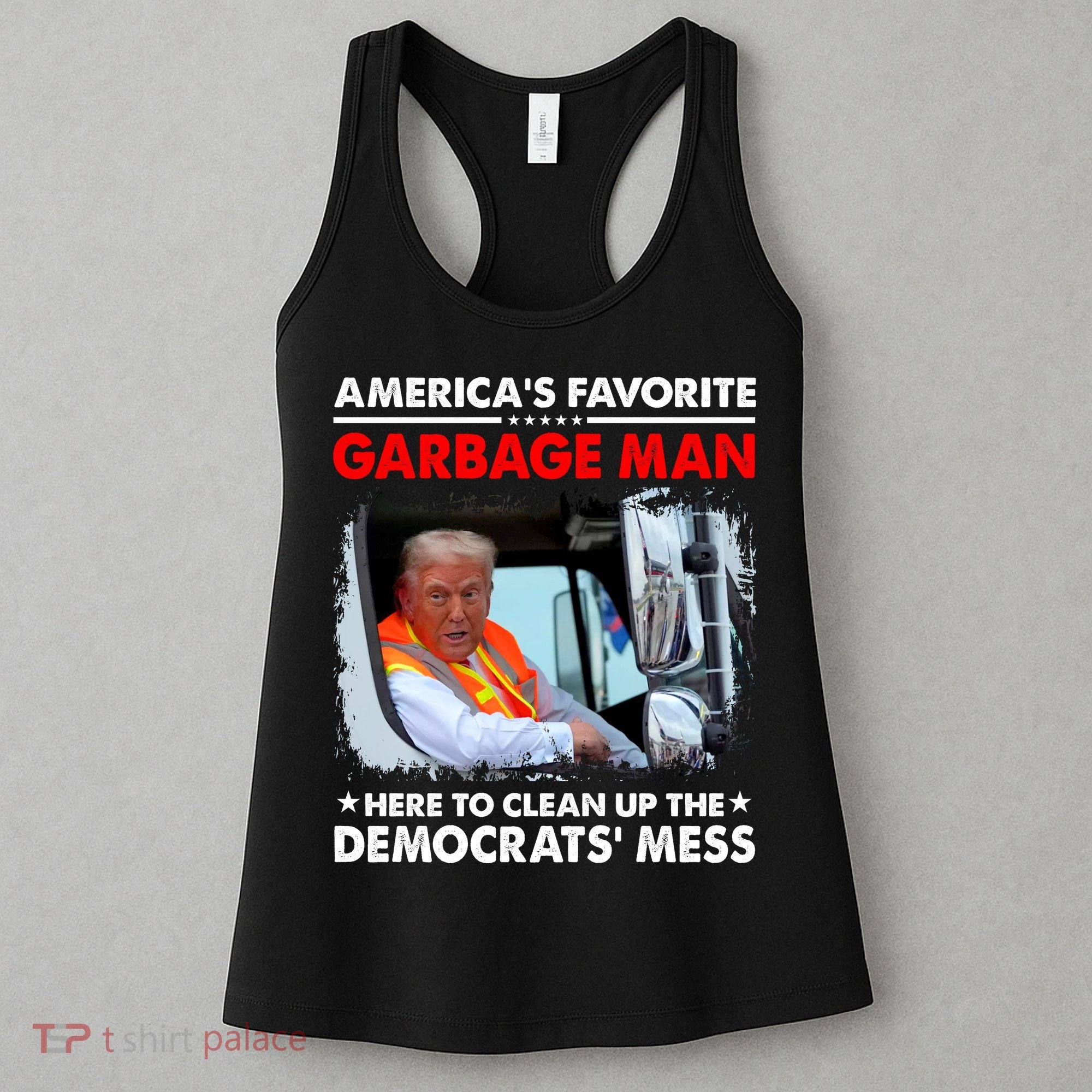 Americas Favorite Garbage Man Here To Clean Up The Democrats Mess Trump 2024 Women's Tank Top