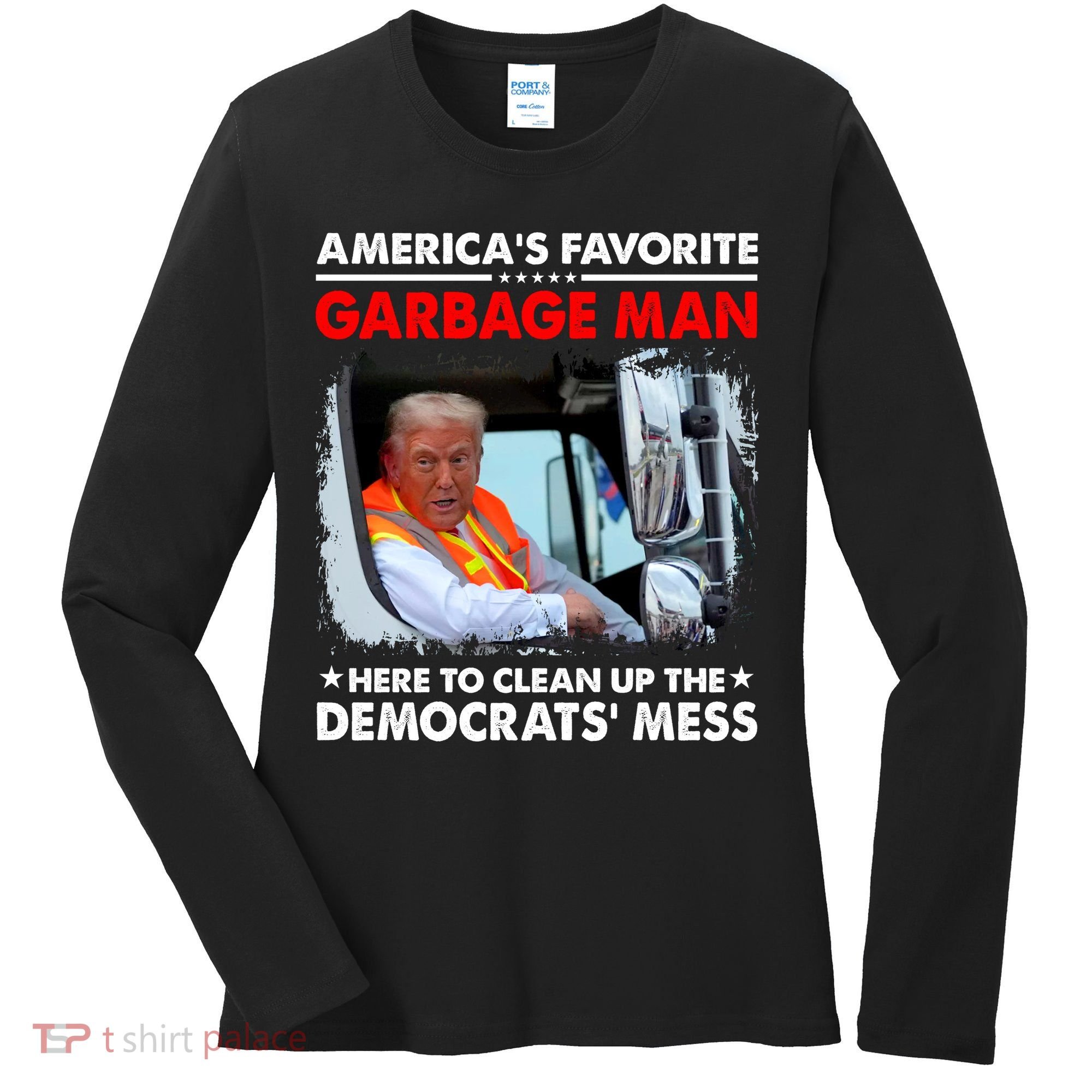 Americas Favorite Garbage Man Here To Clean Up The Democrats Mess Trump 2024 Women's Long Sleeve Shirt