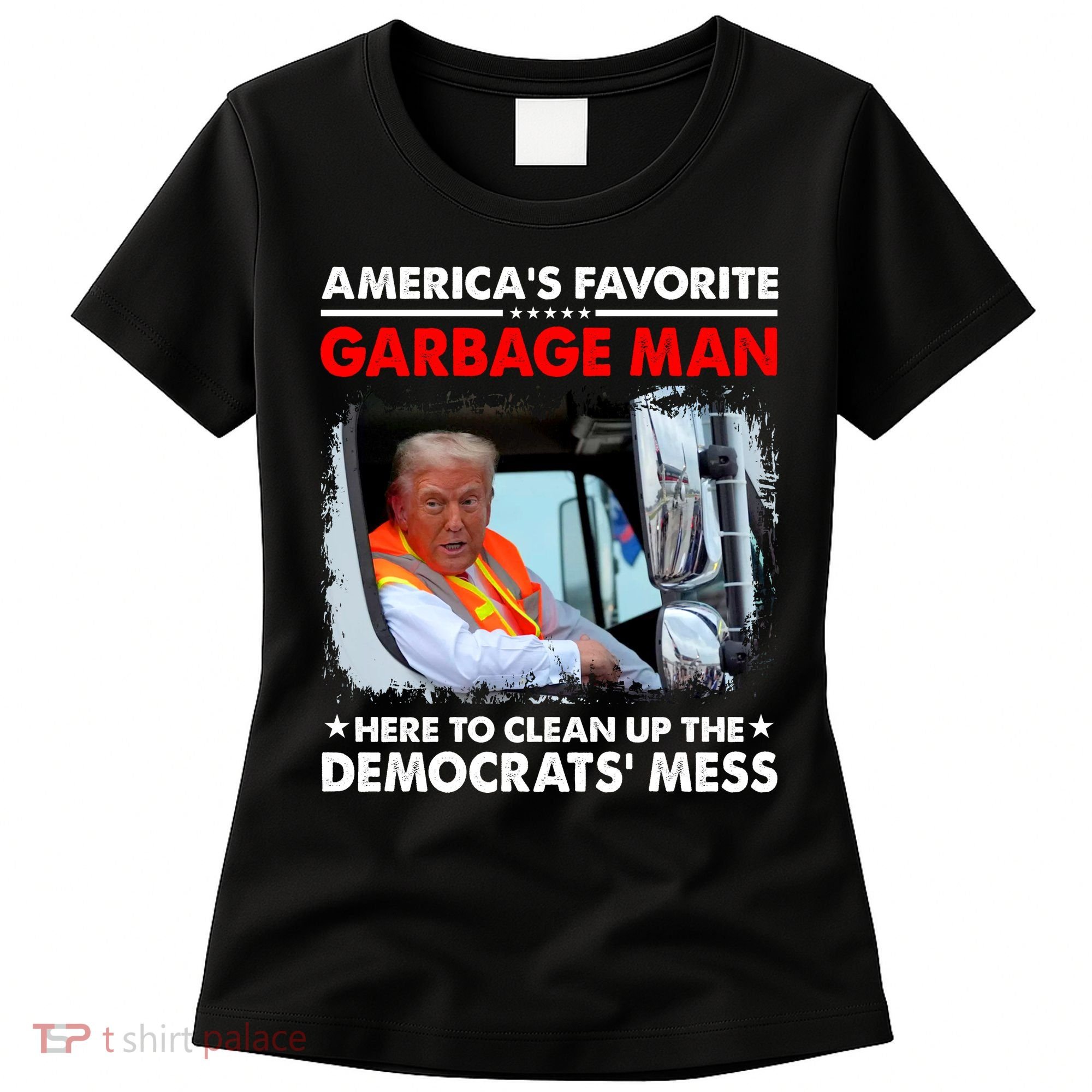 Americas Favorite Garbage Man Here To Clean Up The Democrats Mess Trump 2024 Women's T-Shirt
