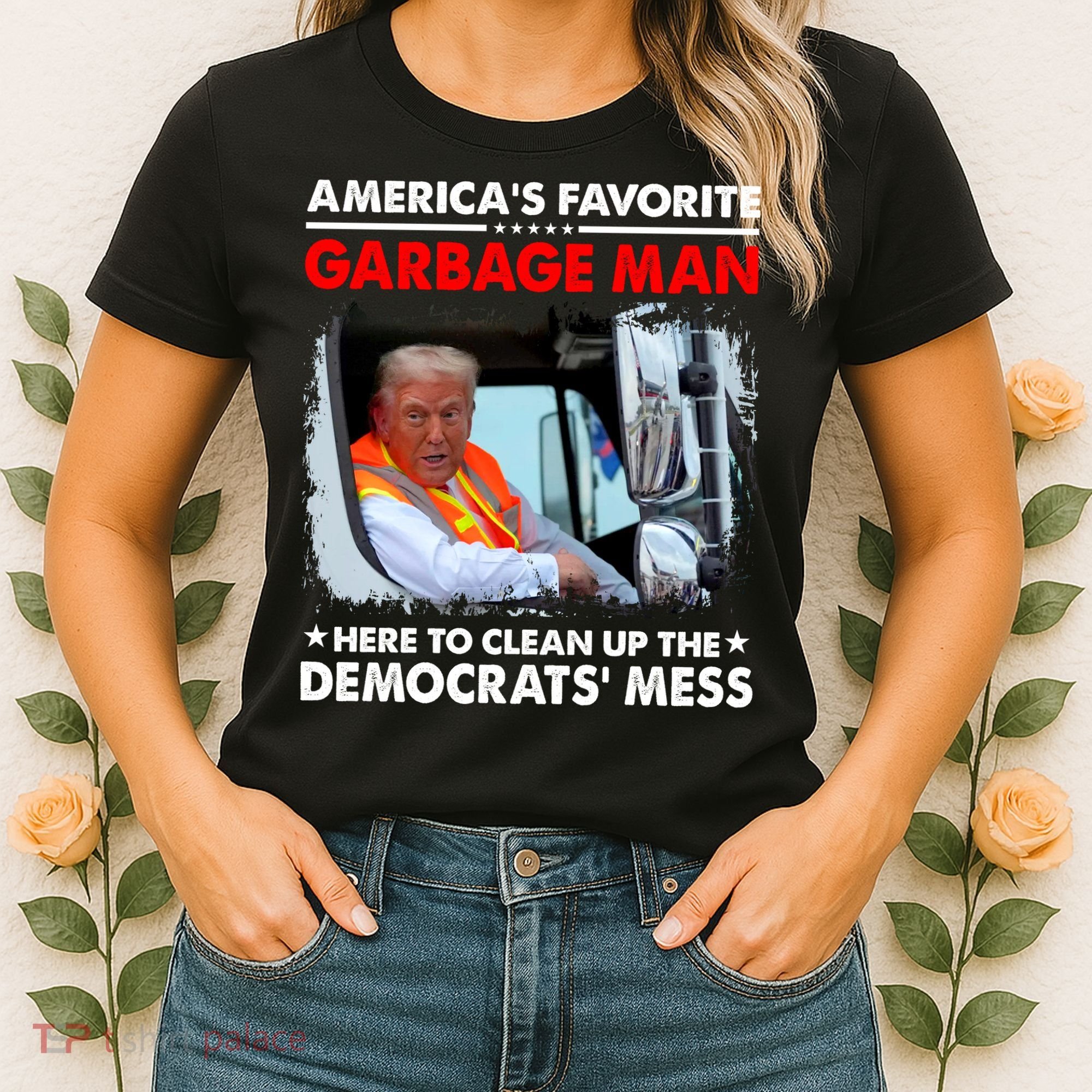 Americas Favorite Garbage Man Here To Clean Up The Democrats Mess Trump 2024 Women's T-Shirt