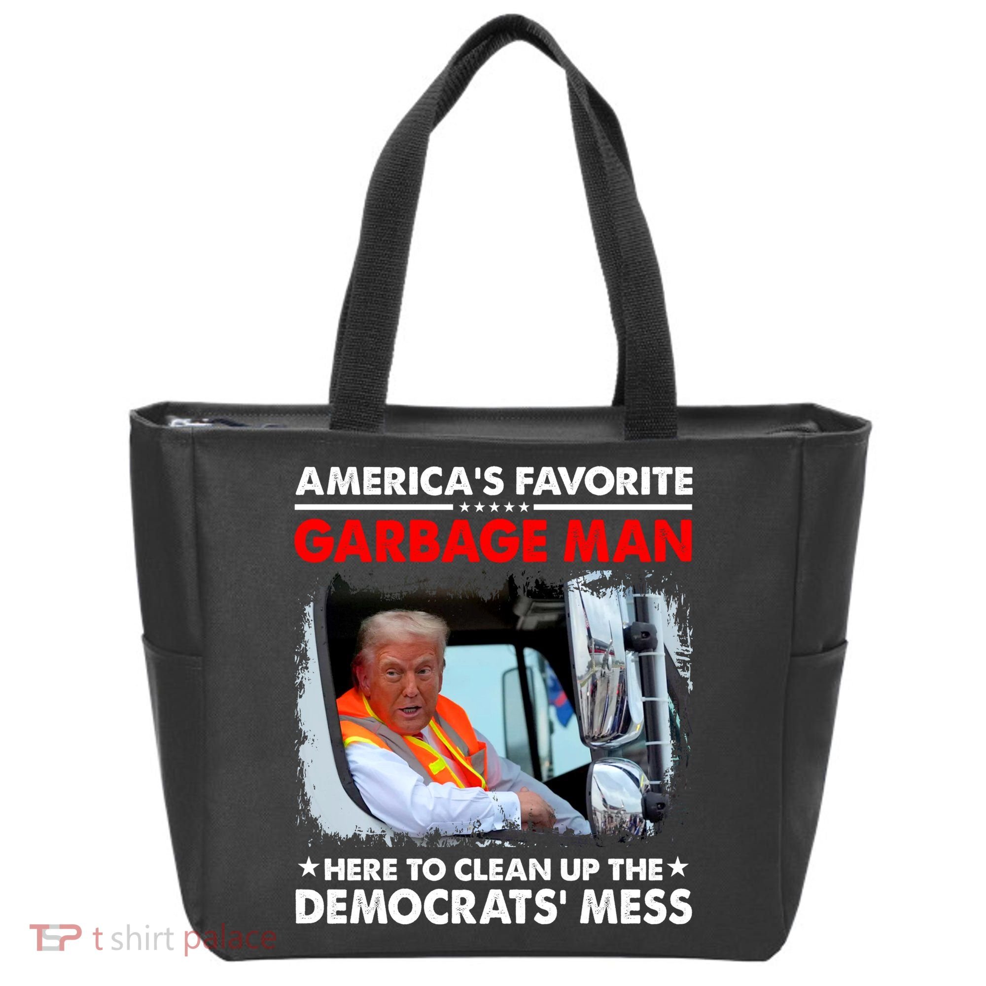 Americas Favorite Garbage Man Here To Clean Up The Democrats Mess Trump 2024 Tote Bag