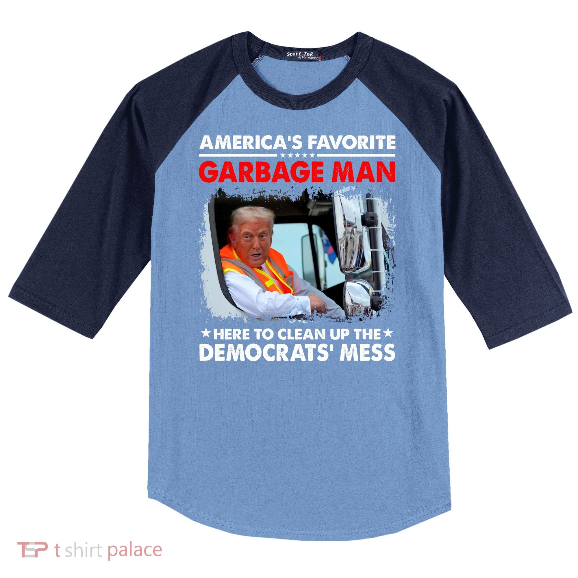 Americas Favorite Garbage Man Here To Clean Up The Democrats Mess Trump 2024 Raglan Baseball Sleeve Shirt